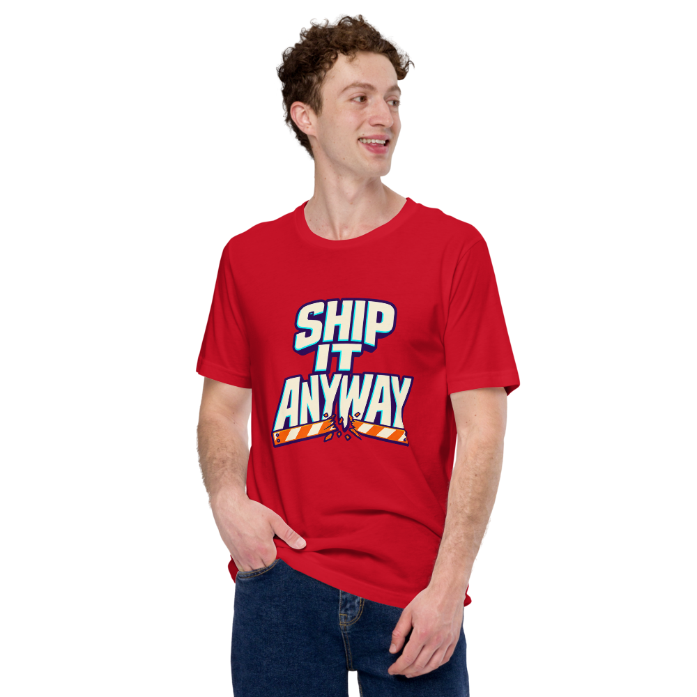Ship It Anyway