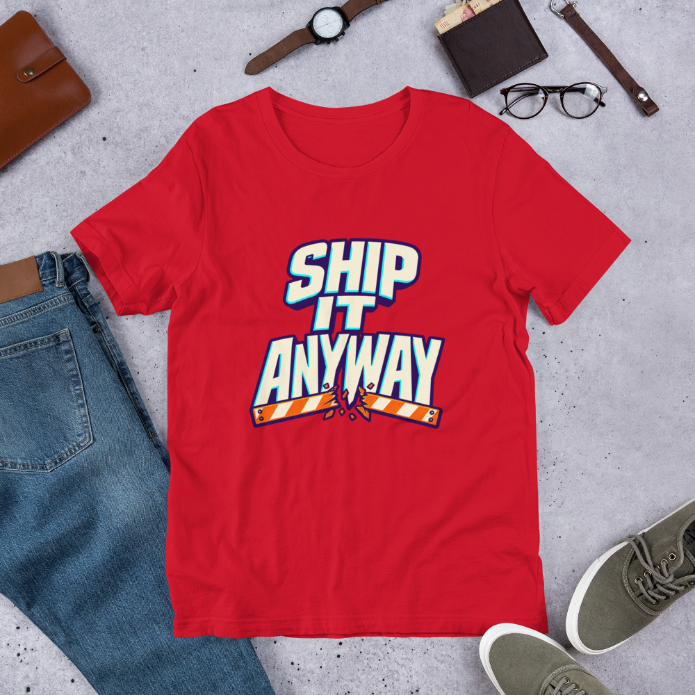 Ship It Anyway