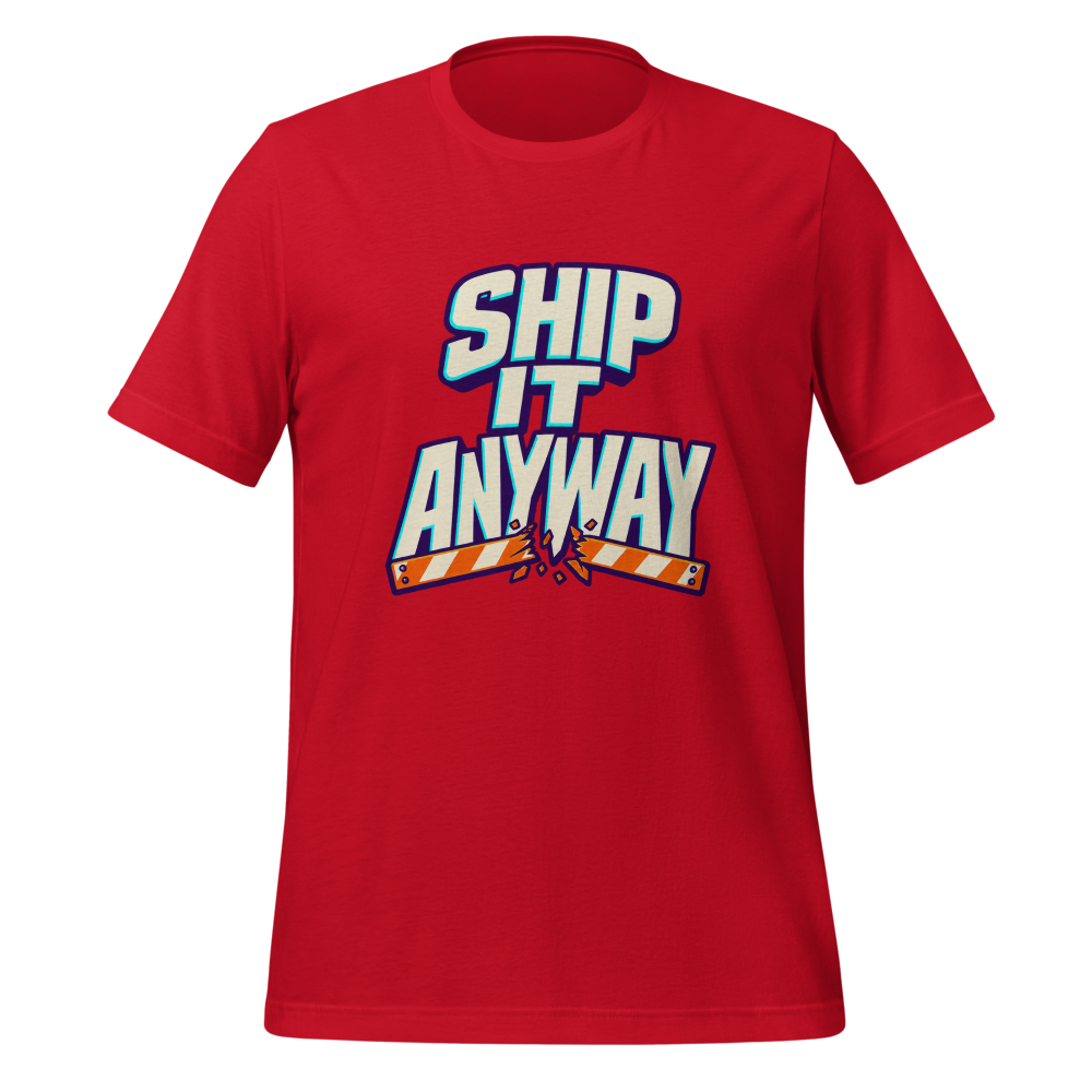 Ship It Anyway
