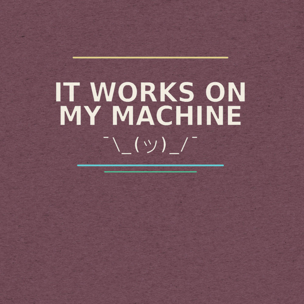 Works On My Machine